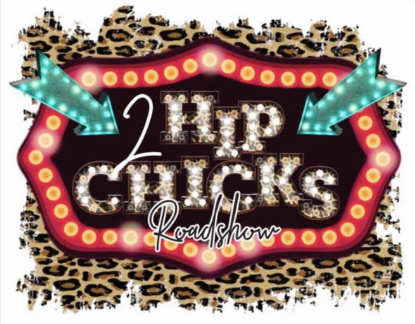 2 Hip Chicks Roadshow